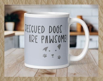 Rescued Dogs Are Pawsome Mug | Pet rescue mug in 5 color options | Dog lover mug