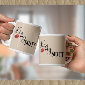 Kiss My Mutt Mug | Sassy mug for lovers of mixed breed dogs | Mutt love mug in three colors
