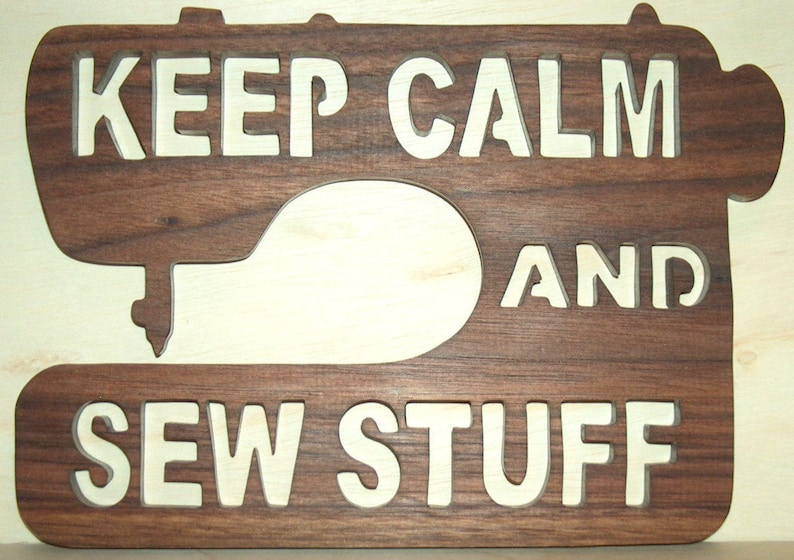 Sewing Room Decor, Keep Calm and Sew Stuff Wood, Hanging Plaque, Sewing Machine Decor, Unique Wall Plaque, Sewing Gift, Housewarming Gift Walnut