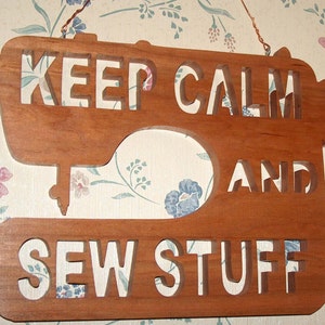 Sewing Room Decor, Keep Calm and Sew Stuff Wood, Hanging Plaque, Sewing Machine Decor, Unique Wall Plaque, Sewing Gift, Housewarming Gift Cherry