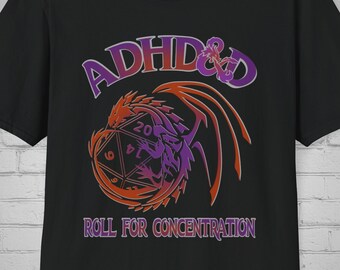 ADHD and D Roll T-Shirt, D and D tshirt, ADHD Tee, Roll the Die Shirt, Dragon Lovers Apparel, Concentration Tee, Dragon Lovers Gift