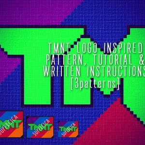 May include: A digital graphic with a pixelated green "T" shape against a textured background of blue, purple, and red. Text reads "TMNT LOGO INSPIRED PATTERN, TUTORIAL & WRITTEN INSTRUCTIONS [3 patterns]". Below are three smaller logos.