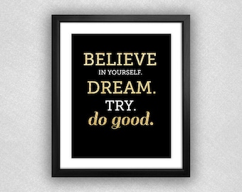 Black "Believe In Yourself. Dream. Try. Do Good." Printable. **DIGITAL DOWNLOAD**. 8x10.