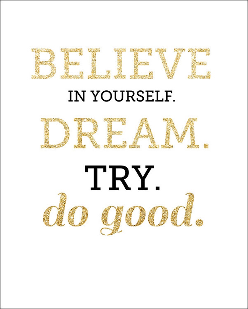Gold Glitter believe in Yourself. Dream. Try. Do Good. Printable. 8x10 ...