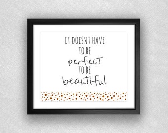Handbemalte Gold Polka Dot "Es hat haben zu werden perfekt zu sein schön" Printable. 8 x 10.