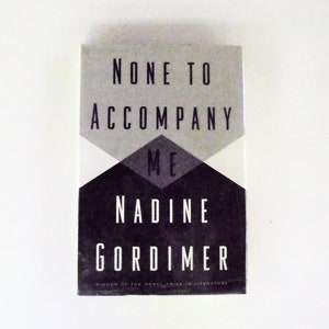 None To Accompany Me: Nadine Gordimer Novel, 1st Edition Hardcover