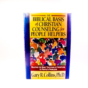 Gary R. Collins, Ph.D. / The Biblical Basis of Christian Counseling for People Helpers  / 1st Edition Hardcover / 1993, NAVPRESS / Religion