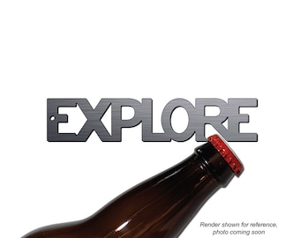 EXPLORE Bottle Opener   Magnet Keychain Craft Beer Snob Gift Wanderlust Travel Hiking PNW