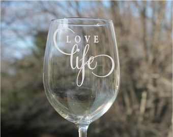 Etched Wine Glasses, wine glasses, 12oz, Love Life,  Wine Glass, wine glass, etched wine glass, wedding