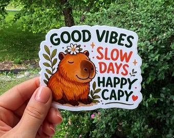 Capybara Sticker, Good Vibes,  Capy Waterproof Vinyl Sticker for Laptop Water Bottle Journal, Animal Lover Gift
