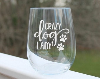 Dog wine glass, etched stemless wine glass, crazy dog lady