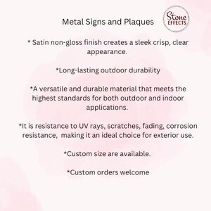 May include: Metal signs and plaques with a satin non-gloss finish. The text reads "Stone Effects". The text also reads "Metal Signs and Plaques", "Satin non-gloss finish creates a sleek crisp, clear appearance.", "Long-lasting outdoor durability", "A versatile and durable material that meets the highest standards for both outdoor and indoor applications.", "It is resistance to UV rays, scratches, fading, corrosion resistance, making it an ideal choice for exterior use.", "Custom size are available.", and "Custom orders welcome."