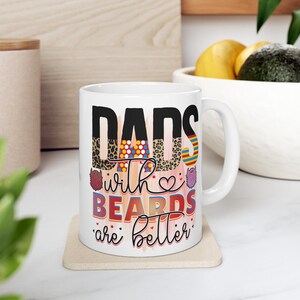 Dads With Beards Are Better 11oz Coffee Mug, Father’s Day Gift, Dad Appreciation Mug, Gift for Him, Unique Fathers Day Present, Gift for Dad