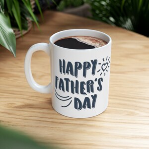 Happy Father&#39;s Day 11oz Ceramic Mug - Father&#39;s Day, Gift for Father, Gift for Dad, Gift for Him, Fathers Day Appreciation, Dad&#39;s Special Day