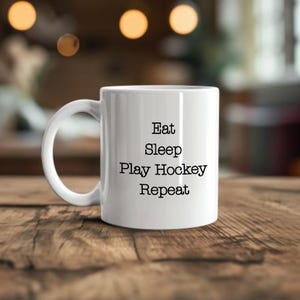 Hockey Mug, Hockey Lover&#39;s Gift, Hockey Fan Coffee Cup, Eat Sleep Play Hockey Repeat, Sports Drinkware, Hockey Gift for Him, Hockey Tea Cup