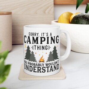Sorry Its A CampingThing 11oz Mug - Camping, Campfire, Camping in forest, campsite, camping theme, camping design, Gift Mug