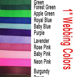 May include: A color chart showing 16 different colors of 1-inch webbing. The colors are: red, orange, yellow, green, forest green, apple green, royal blue, baby blue, purple, lavender, rose pink, baby pink, neon pink, burgundy, brown, white, and black.