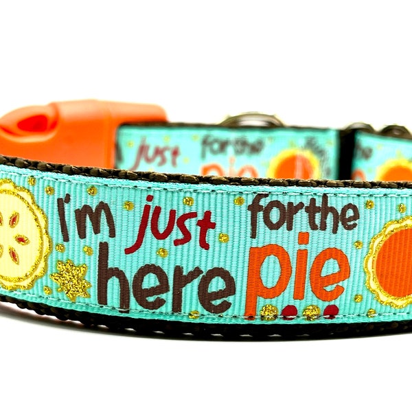 I'm Here for the Pie, Funny Dog Collar, Holiday Dog Collar, foodie dog,  Thanksgiving Dog Collar,