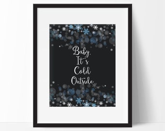 Baby Its Cold Outside Printable, Snowflake Decor, Winter Art Print, Holiday Printable Home Decor Instant Download 8x10