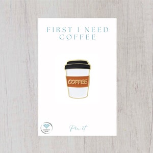 First I need coffee enamel pin