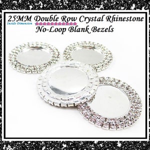 May include: Four silver-toned, 25mm, no-loop blank bezels with a double row of clear crystal rhinestones.  Inside Dimension.
