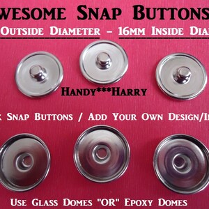 May include: Six silver snap buttons, each measuring 18 mm in diameter, with a 16 mm inner diameter. The buttons are blank and ready to be customized with your own designs or images. The text "AWESOME SNAP BUTTONS" is at the top of the image, and the text "HANDY***HARRY" is in the center of the image.