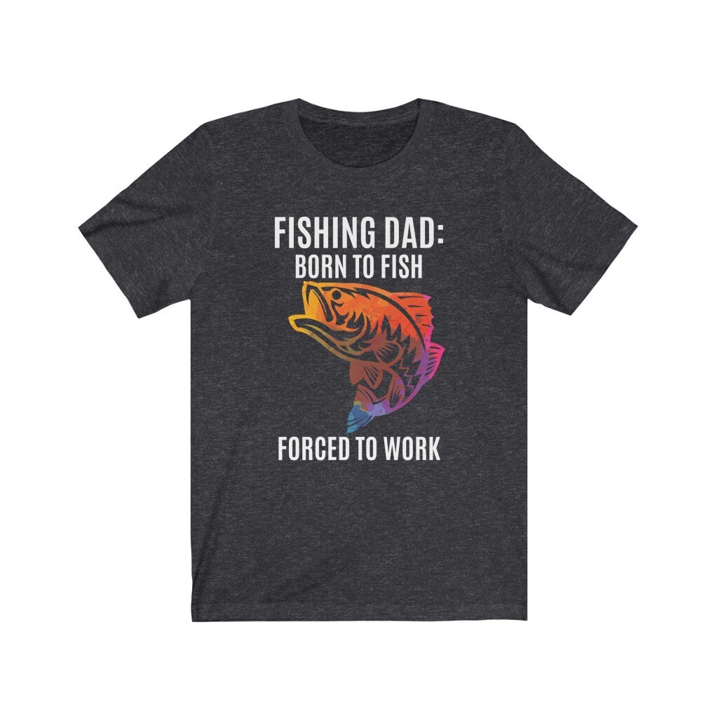 Buy Fishing Shirt for Father's Day Gift From Son Daughter or Wife Funny  Shirt for Dad Born to Fish Forced to Work Online in India 