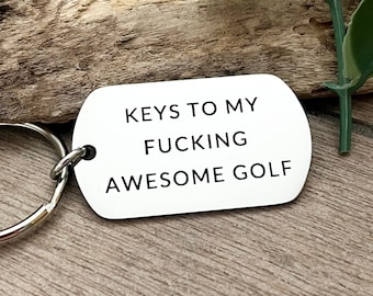 Keys to my Fucking Awesome Golf- Xmas Gift for Golf owner - Keyring for First Car - Son passed driving test - Golf accessories for Grandson