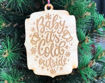 Baby Its Cold Outside Ornament, Christmas gift