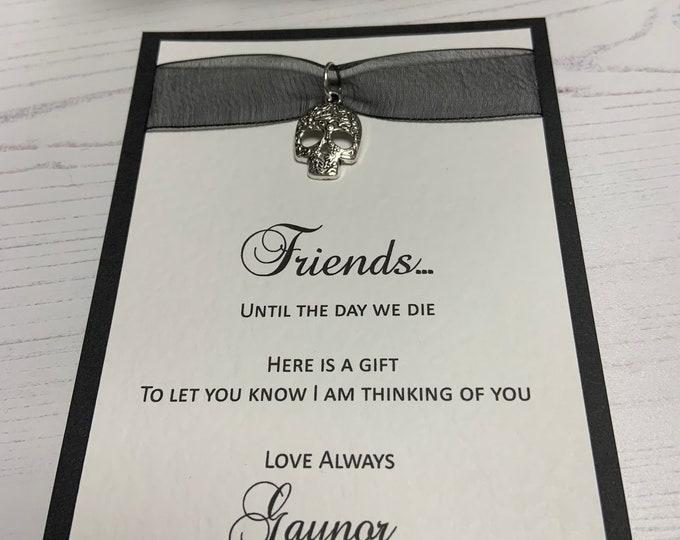 Gothic Gift Card - Friends Until the Day we Die - Silver Skull Charm