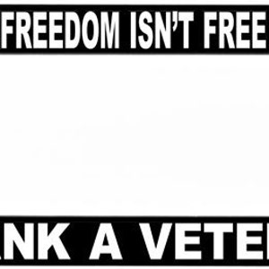 Freedom Isn't Free, Thank A Veteran License Plate Frame, Black and White Frame image 2