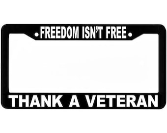 Freedom Isn't Free, Thank A Veteran License Plate Frame, Black and White Frame