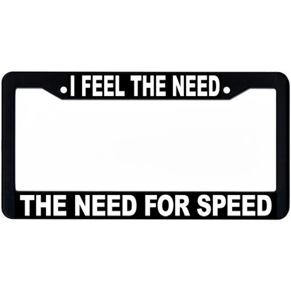 I Feel The Need The Need For Speed License Plate Frame, Line from Top Gun, Black and White