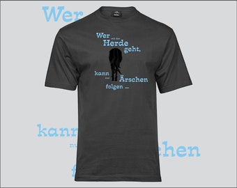 Hochwertiges Herren T-Shirt - Wer mit der herde geht, kann nur Ärschen folgen ...