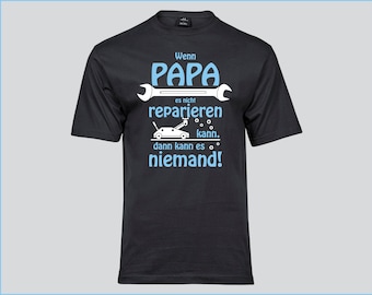Hochwertiges Herren T-Shirt - Wenn PAPA (oder Wunschname) es nicht reparieren kann, dann kann es niemand!