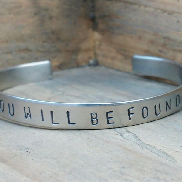 You Will Be Found Bracelet,  Hand Stamped You Will Be Found ,Dear Evan Hansen Metal Cuff, You Will Be Found Metal Bracelet Cuff, For Forever