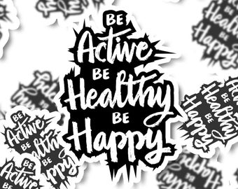 Be Active, Be Healthy, Be Happy Sticker | Water Bottle Stickers | Fitness Lifestyle | Stanley Cup Art | Gym Life