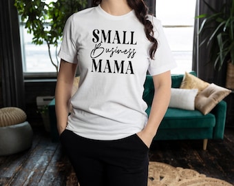 Small Business Mama Unisex T Shirt Unternehmer Shirt