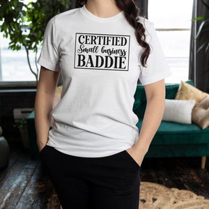 Certified Small Business Baddie Unisex T Shirt Entrepreneur Shirt