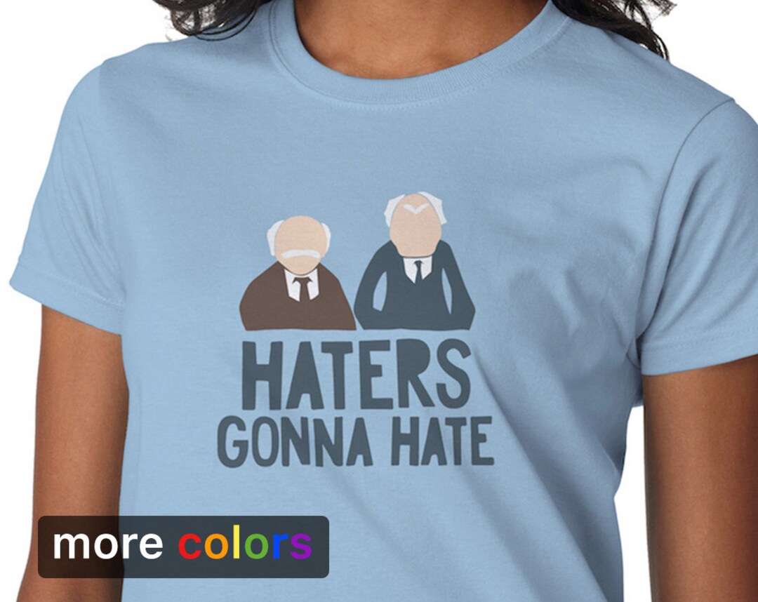 HATERS GONNA HATE the Muppets Womens Tshirt, Statler Waldorf Old Guys