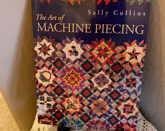 Quilting Book The Art of Machine Piecing FREE SHIPPING