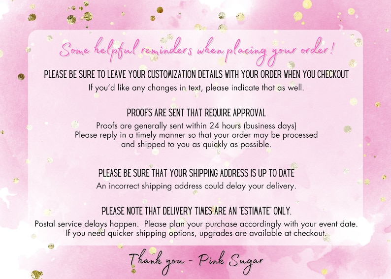 May include: Pink and gold-toned graphic with text. The text includes reminders about customization details, proof approvals, and shipping address accuracy. The words "Thank you - Pink Sugar" are at the bottom.