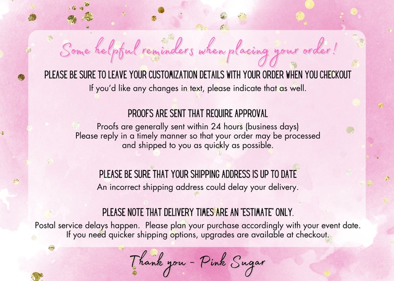 May include: A pink and gold graphic with text that reads "Some helpful reminders when placing your order!" and other important information. The text includes details about customization, proofs, and shipping.