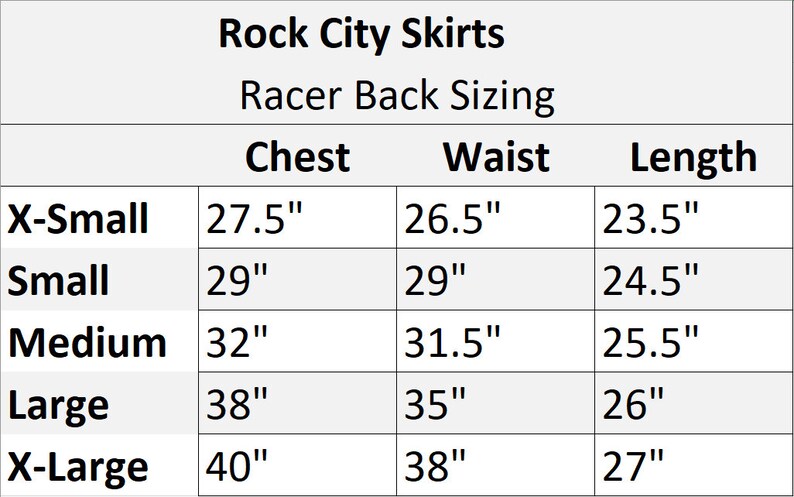 May include: A size chart for Rock City Skirts racer back sizing. The chart shows the chest, waist, and length measurements in inches for sizes X-Small, Small, Medium, Large, and X-Large.