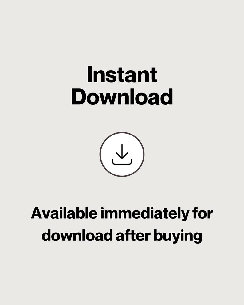 May include: A light grey digital graphic featuring the black text Instant Download at the top, a central black circular icon containing a downward-pointing arrow above a horizontal line, and the text Available immediately for download after buying.
