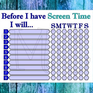 May include: A printable chart with a blue and white color scheme. The chart is titled "Before I have Screen Time I will..." and has a section for listing activities and a section for tracking days of the week. The days of the week are labeled "SMTWTFS".