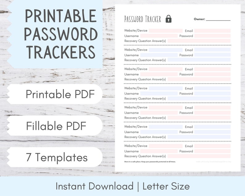 May include: Printable password tracker with seven templates. The tracker has sections for website or device, username, email, password, and recovery question answers. The document is available as a printable and fillable PDF.