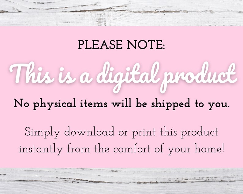 K&ouml;nnte beinhalten: Rosafarbener Hintergrund mit wei&szlig;em Text, der lautet: "PLEASE NOTE: This is a digital product. No physical items will be shipped to you. Simply download or print this product instantly from the comfort of your home!"
