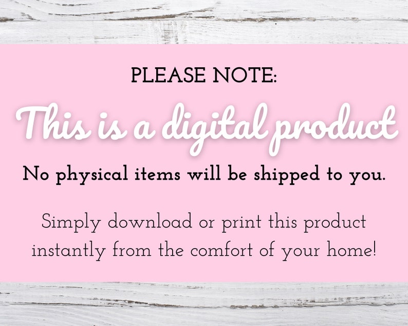 Puede incluir: Fondo rosa con texto blanco que dice "PLEASE NOTE: This is a digital product. No physical items will be shipped to you. Simply download or print this product instantly from the comfort of your home!"