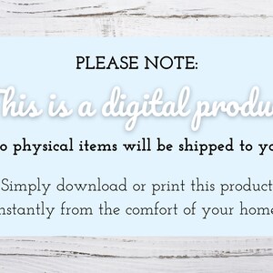 May include: A blue and white digital product announcement with the text "PLEASE NOTE: This is a digital product. No physical items will be shipped to you. Simply download or print this product instantly from the comfort of your home!"